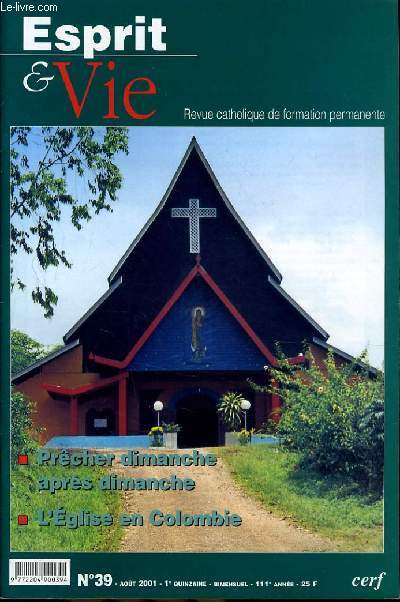 ESPRIT ET VIE (bimenstruel catholique de formation permanente) n 39 : Prcher dimanche aprs dimanche - L'glise en Colombie - Les violences envers les femmes en France