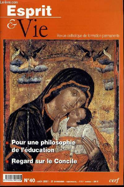 ESPRIT ET VIE (bimenstruel catholique de formation permanente) n 40 : Pour une philosophie de l'ducation - Regard sur le concile - Eglise dans le monde : Chine - Le fondement philosphie de l'art occidental