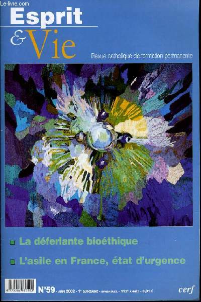 ESPRIT ET VIE (bimenstruel catholique de formation permanente) n 59 : La dferlante biotihique - L'asile en France, tat d'urgence - Eglise dans le monde : Kazakhstan - Le diocse de Grenoble -