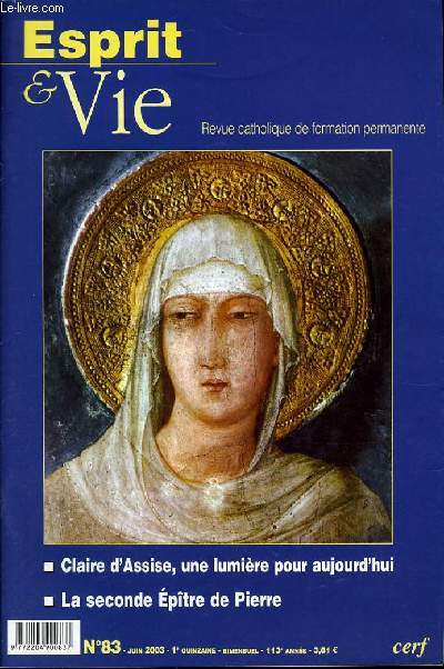 ESPRIT ET VIE (bimenstruel catholique de formation permanente) n 83 : Claire d'Assise, une lumire pour aujourd'hui - La seconde Eptre de Pierre - Eglise dans le monde : Salvador - Faire de la politique en... prenant de la hauteur