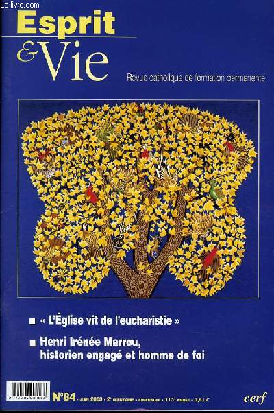 ESPRIT ET VIE (bimenstruel catholique de formation permanente) n 84 : L'glise vie de l'eucharistie - Henri Irne Marrou, historien engag e homme de Foi - Eglise dans le monde : Venezuela - la paix du soir. Entretiens avec Paul Winniger