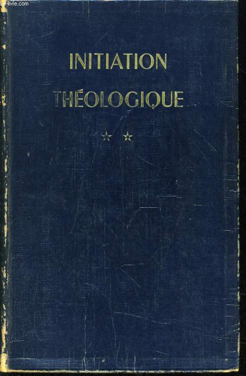 INITIATION THEOLOGIQUE tome 2 : Dieu et sa cration