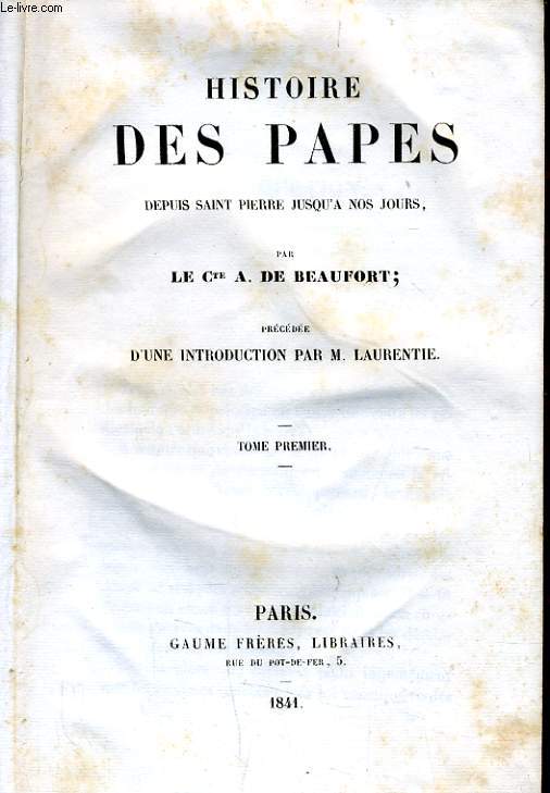 HISTOIRE DES PAPES depuis Saint Pierre jusqu' nos jours - Tome 1
