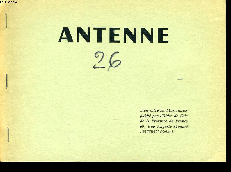 ANTENNE n26 : Vertus chaminade - Dieu leur suffit - Derniers souvenirs d'un jeune ancien de Grand Lebrun- La foi chez les 11 - 24 ans - Les signes exterieurs de la liturgie - Baptiser une civilisation du travail - Nos sessions d'tudes religieuses