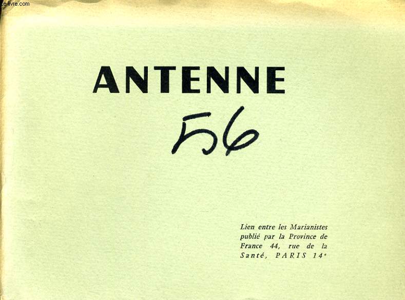 ANTENNE n 56 : Evenements et communication - Retraite de Saint Die - Retraite de Bordeaux Caudran - Pour une catchse des grands - Dernires annes de P. Chaminade (1841-1850)