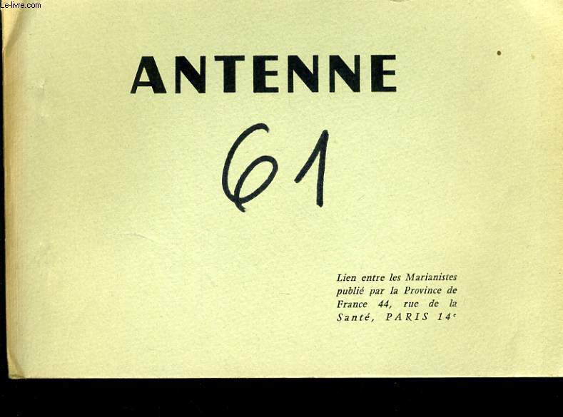 ANTENNE n61 : Unit des chrtiens, Pourquoi je fais partie de l'quipe du vic? Saint Hippolyte?, Quelques reflexions sur la vie commune dans la socit de Marie, Dietrich BOnhoeffer, le chritianisme comme non-religion,