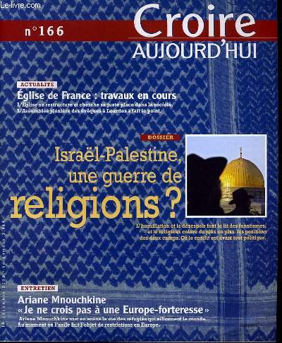 CROIRE AUJOURD'HUI n166 : Actualit : Eglise de france travaux en cours - Dossier : Isral Palestine, une guerre de religions ? - Entretien : Ariane mnouchkine 