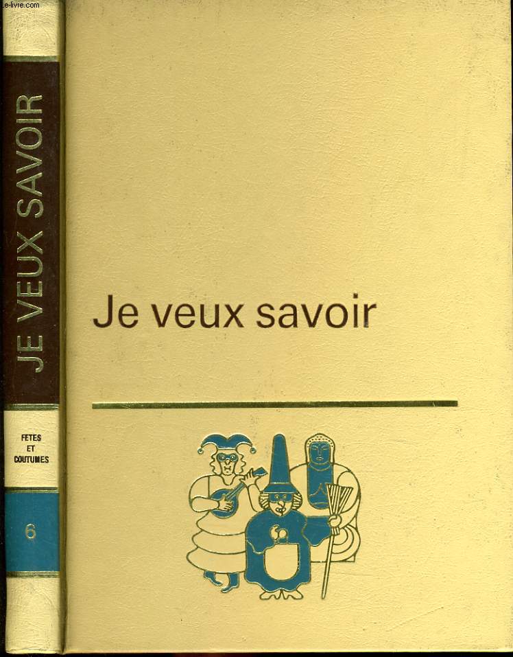 JE VEUX SAVOIR n 6 : Ftes et coutumes