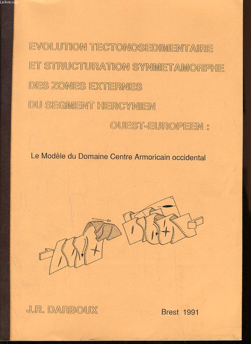 THESE : EVOLUTION TECTONOSEDIMENTAIRE ET STRUCTURATION SYNMETAMORPHE DES ZONES EXTERNES DU SEGMENT HERCYNIEN OUEST EUROPE le modle dumaine centre Armorician occidental