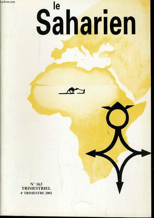 LE SAHARIEN n163 : Le sahara depuis 130 000ans - Une automitrailleuse au sahara - Alain dragesco Joff - Une lettre indite du Gnral Laperrine - Depuis 40ans l'cole nomade de N'Gourti - Orignie de la Ziara d'Adagh Mouln - Les potiers de Millau