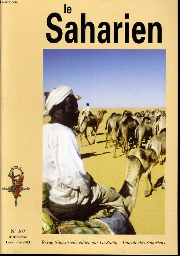 LE SAHARIEN n167 : La piste des 40jours - Transports sahariens - Un tmoin de la mission de G. Rohlfs dans le dsert Libyque en 1874 ? - Timimoun 1952 - L'attaque du pote de Timimoun - SOS prhistoire -