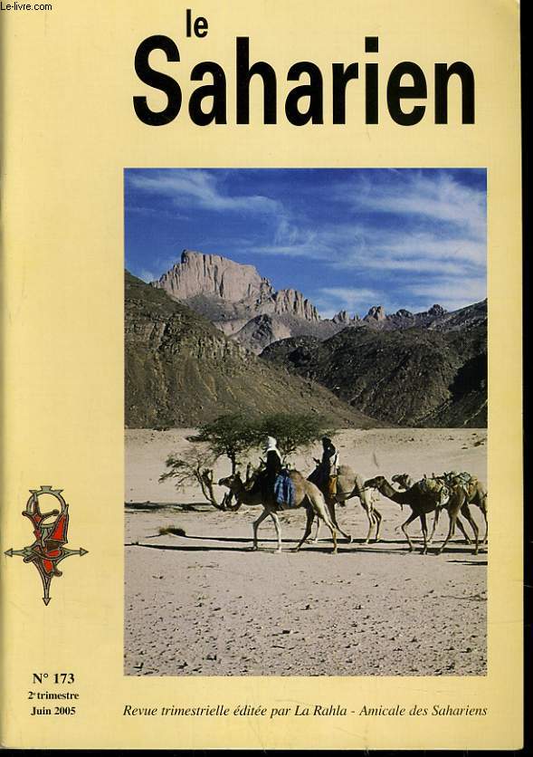 LE SAHARIEN n173 : La balise Berliet - La Garet el Djenoun : le 70e anniversaire - Eloge du Sahara millnaire - Dans le Sud Oranais en 1902-1903 - Le criquet plerin observ au Hoggar