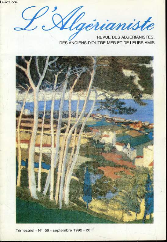 L'ALGERIANISTE n 59 : La prise de la Smala - L'affaire du trsor de la Casbah - Les barrages de Zardezas - L'Aro club de Constantine - Balzac et l'Algrie - Charles Uthza - Dr Jacques Puglise - Marcel Barbut