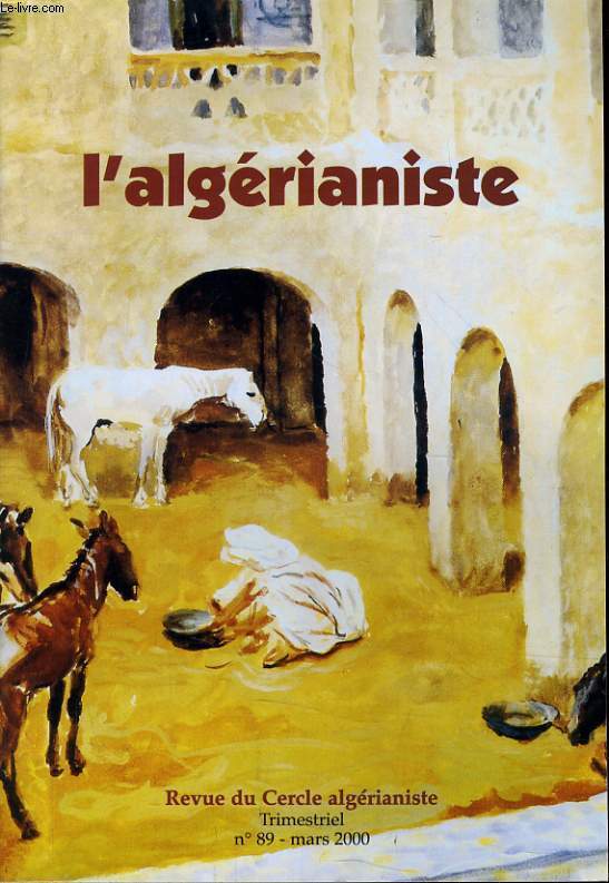 L'ALGERIANISTE n 89 : Le language pied-noir - 1930 : centenaire de l'Algrie franaise - Alexandre Dumas - Frison Roche - L'introduction de la pnicilline en France - Port Gueydon - Tables des textes parus en 1999