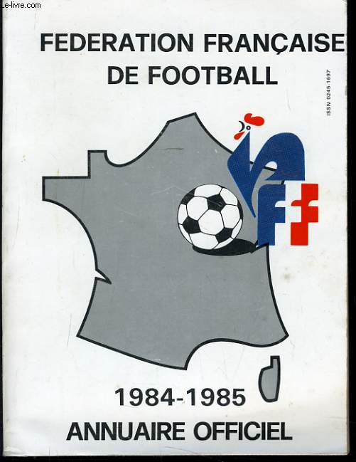FEDERATION FRANCAIS DE FOOTBALL 1984-1985 annuaire officiel