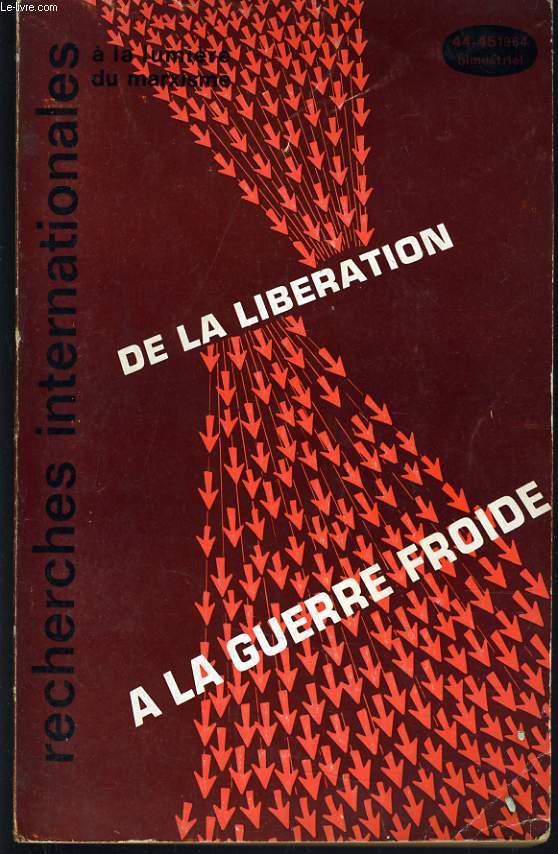 RECHERCHE INTERNATIONALES A LA LUMIERE MARXISME n44-45 : De la liberation  la guerre froide.