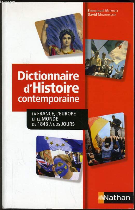 DICTIONNAIRE D'HISTOIRE CONTEMPORAINE la france, l'europe et le monde de 1848  nos jours