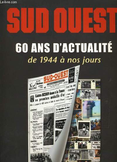 SUD OUEST 60 ans d'actualit de 1944  nos jours