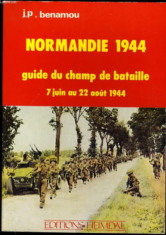 NORMANDIE 1944 guide du champ de bataille 7 juin au 22 aout 1944