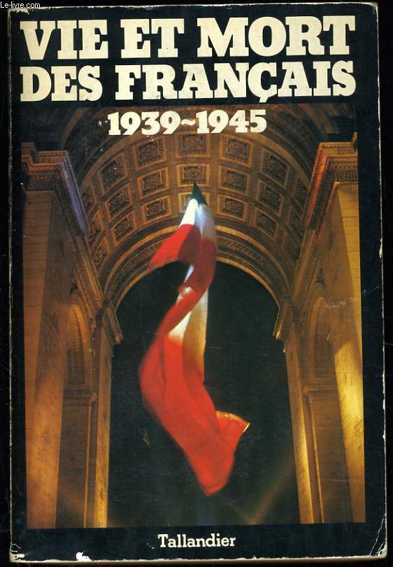 VIE ET MORTS DES FRANCAIS 1939-1945