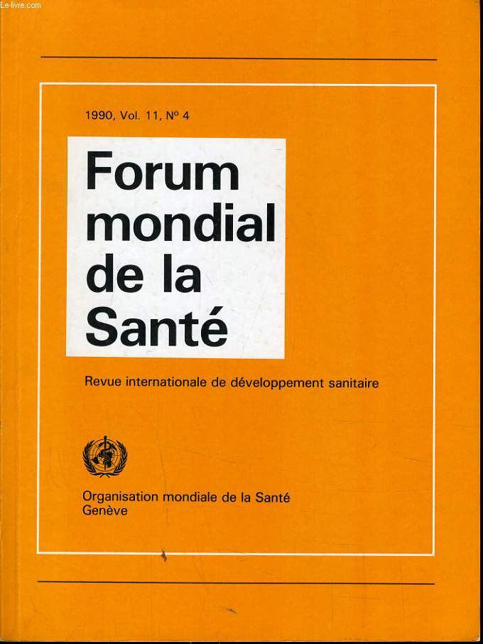 FORUM MONDIAL DE LA SANTE vol 11 n4 : Les soins de sant primaires - Comment on devient agent de sant communautaire - Sus aux maladies non transmissibles - Les vertus du rire - Moins d'accidents obsttricaux grce  une maternit d'attente