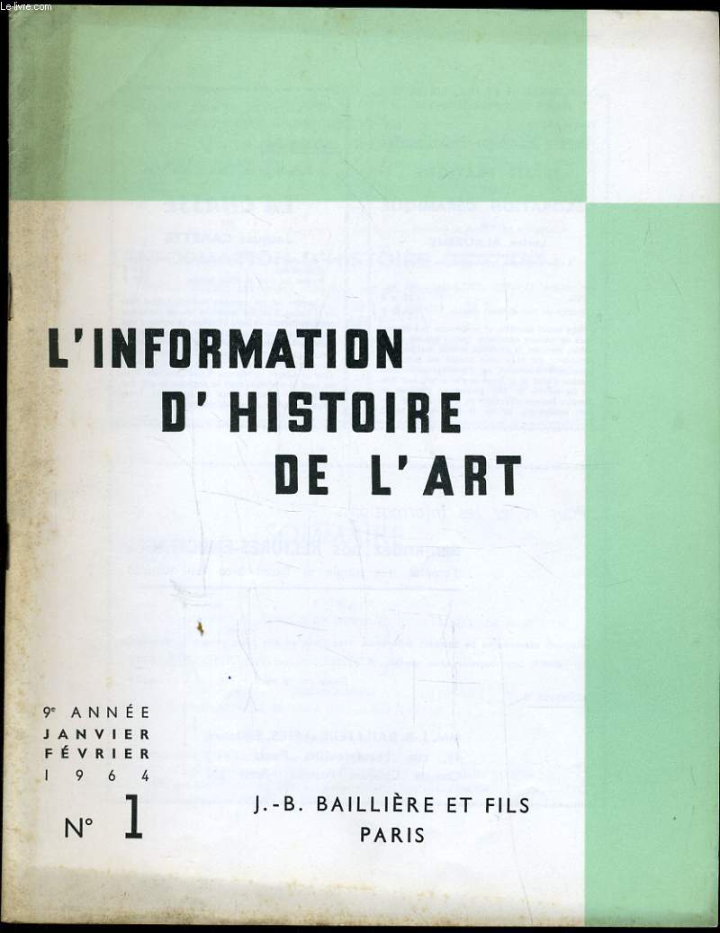 INFORMATION D'HISTOIRE DE L'ART n1 : Rapports entre artistes florentins et ferraris dans la seconde moiti du XVe sicle - L'glise des invalides - Delacroix arps le centenaire - L'art e France et en Espagne de 1750  1830 -