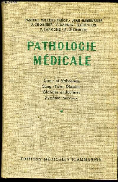 PATHOLOGIE MEDICALE tome1 : coeur et vaisseaux, sang, foie, diabte, glandes endocrines, systme nerveux