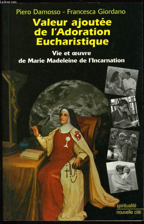 VALEUR AJOUTEE DE L'ADORATION EUCHARISTIQUE vie et oeuvre de Marie Madeleine de l'incarnation