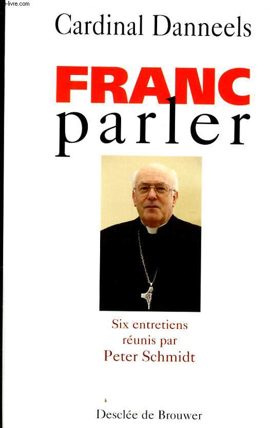 FRANC PARLER - SIX ENTRETIENS REUNIS PAR PETER SCHMIDT