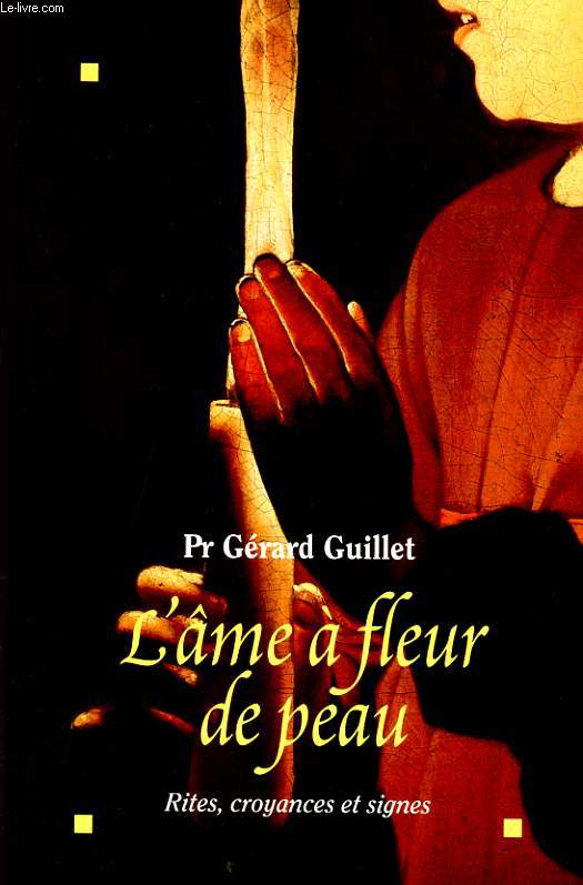 L'AME A FLEUR DE PEAU - RITES CROYANCES ET SIGNES