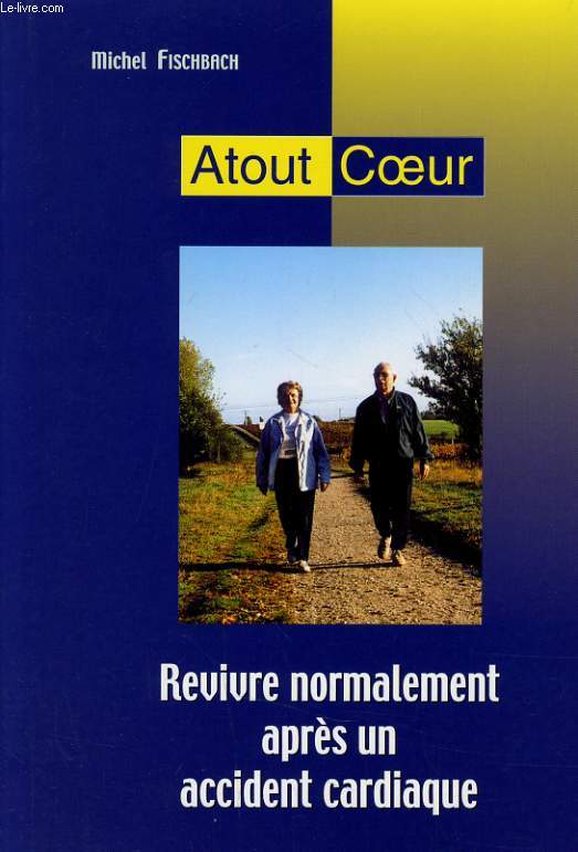 ATOUT COEUR - REVIVRE NORMALEMENT APRES UN ACCIDENT CARDIAQUE