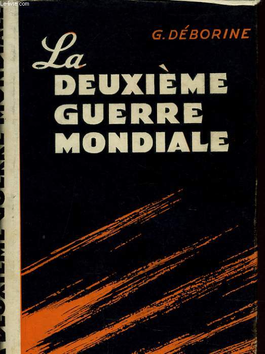 LA DEUXIEME GUERRE MONDIALE - ETUDE POLITIQUE ET MILITAIRE