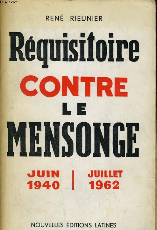 REQUISITOIRE CONTRE LE MENSONGE JUIN 1940 JUILLET 1962