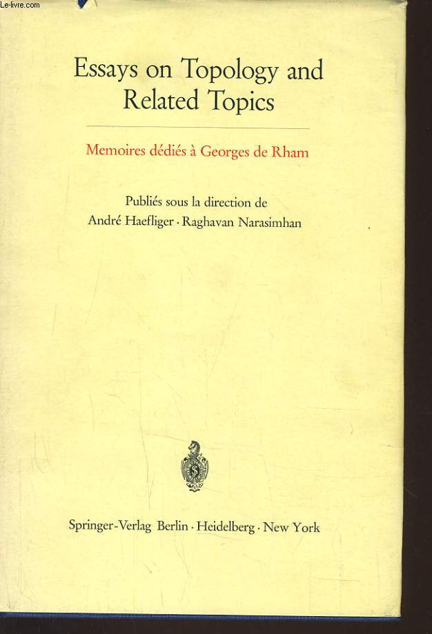 ESSAYS ON TOPOLOGY AND RELATED TOPICS - MEMOIRES DEDIES A GEORGES DE RHAM