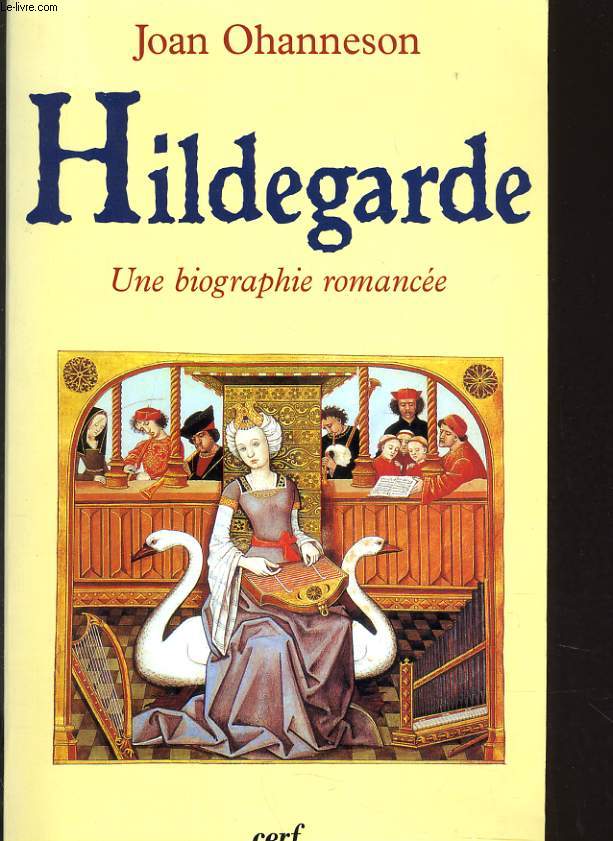 HILDEGARDE - UNE BIOGRAPHIE ROMANCEE