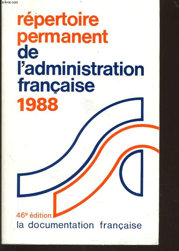 REPERTOIRE PERMANENT DE L'ADMINISTRATION FRANCAISE 1988 - 46e EDITION