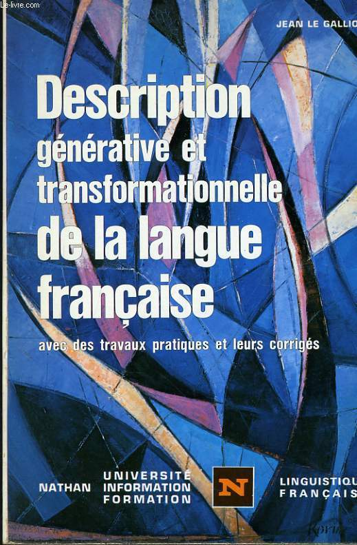 DESCRIPTION GENERATIVE ET TRANSFORMATIONNELLE DE LA LANGUE FRANCAISE AVEC DES TRAVAUX PRATIQUES ET LEURS CORRIGES