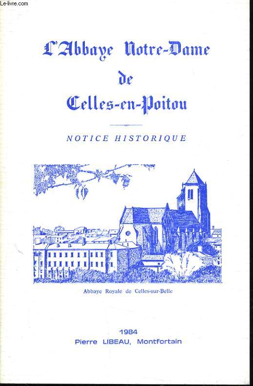 L'ABBAYE DE NOTRE-DAME DE CELLES EN POITOU - NOTICE HISTORIQUE