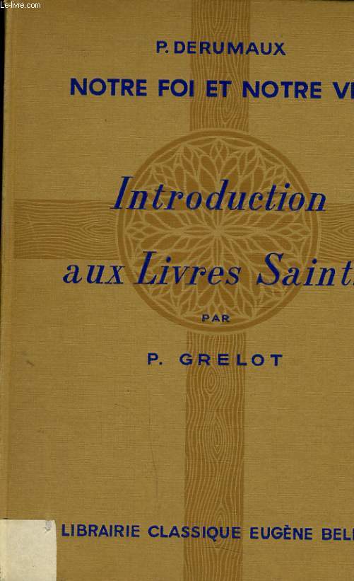 NOTRE FOI ET NOTRE VIE - INTRODUCTION AUX LIVRES SAINTS