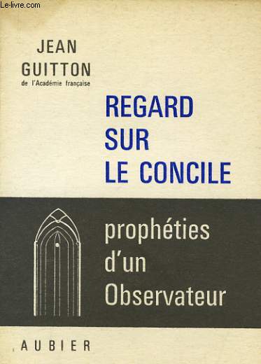 REGARD SUR LE CONCILE - PROPHETIES D'UN OBSERVATEUR