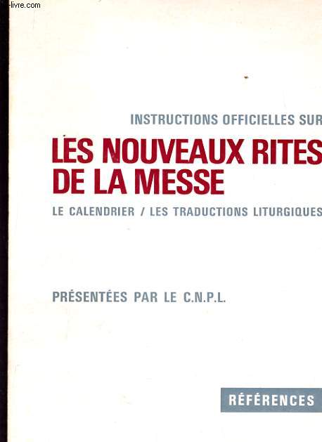 INSTRUCTIONS OFFICIELLES SUR LES NOUVEAUX RITES DELA MESSE - LE CALENDRIER LES TRADUCTIONS LITURGIQUES