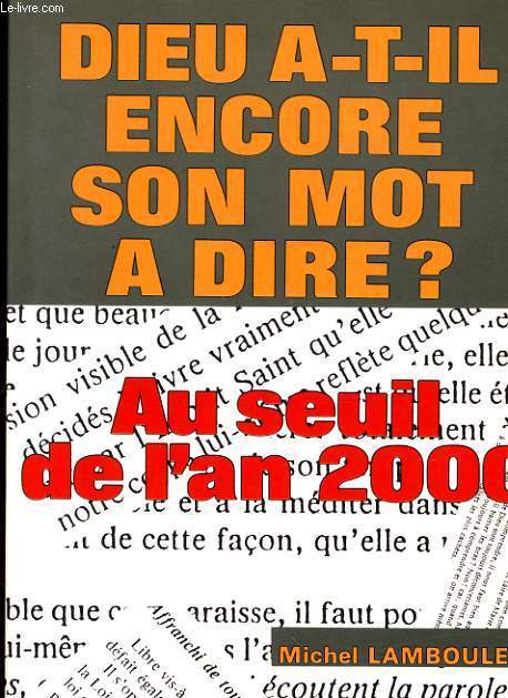 DIEU A-T-IL ENCORE SON MOT A DIRE ? AU SEUIL DE L'AN 2000