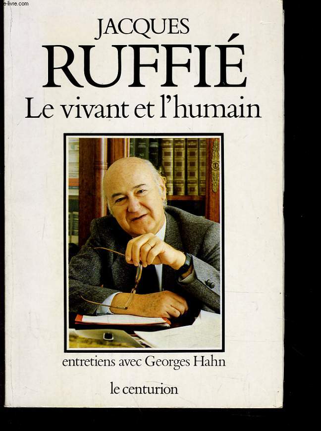 LE VIVANT ET L'HUMAIN - ENTRETIENS AVEC GEORGES HAHN