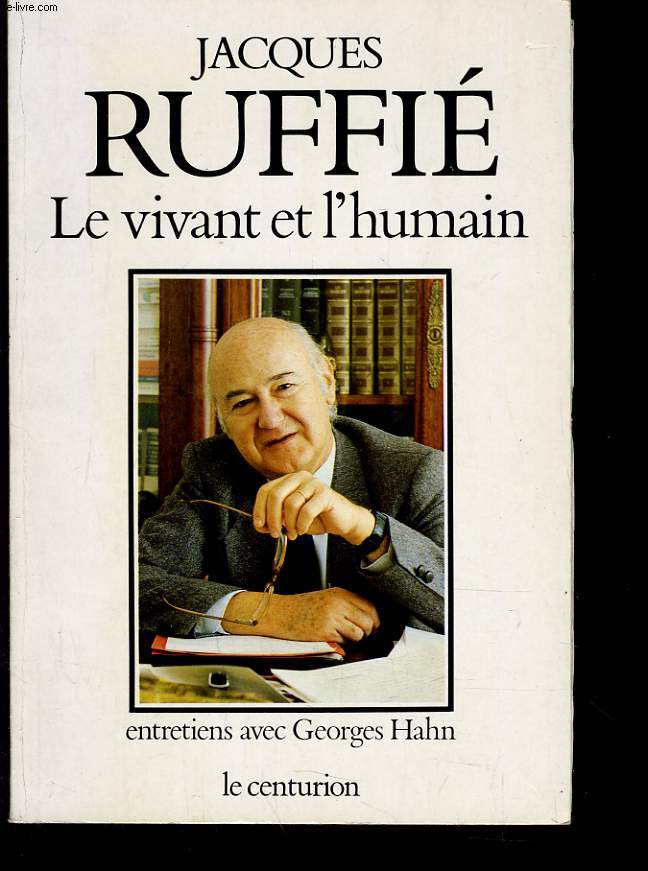 LE VIVANT ET L'HUMAIN - ENTRETIENS AVEC GEORGES HAHN