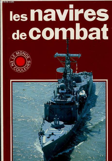 LES NAVIRES DE COMBAT - LE MONDE EN COULEURS