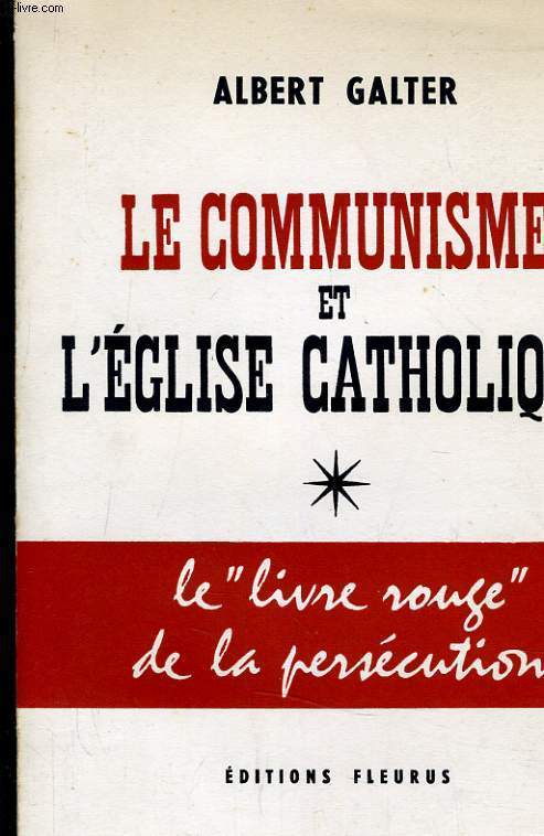 LE COMMUNISME ET L'EGLISE CATHOLIQUE - LE LIVRE ROUGE DE LA PERSECUTION