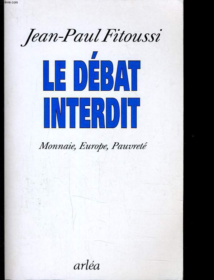 LE DEBAT INTERDIT - MONNAIE EUROPE PAUVRETE - JEAN-PAUL FITOUSSIA - 1995 - Afbeelding 1 van 1