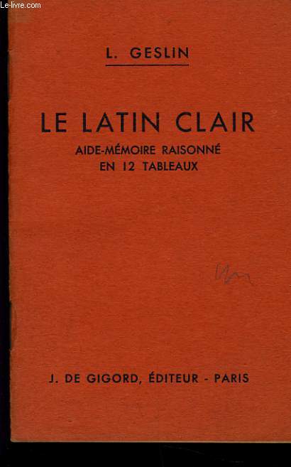 LE LATIN CLAIR - AIDE MEMOIRE RAISONNE EN 12 TABLEAUX