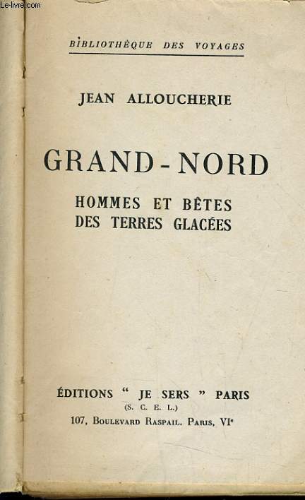 GRAND-NORD - HOMMES ET BTES DES TERRES GLACEES