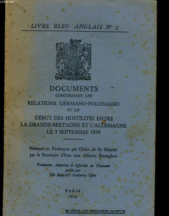 DOCUMENTS CONCERNANT LES RELATIONS GERMANO-POLONAISES ET LE DEBUT DES HOSTILITES ENTRE LA GRANDE-BRETAGNE ET L'ALLEMAGNE LE 3 SEPTEMBRE 1939